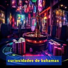 curiosidades de bahamas